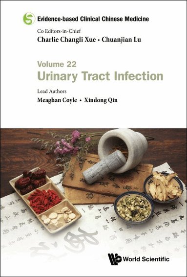 Meaghan Coyle, Xindong Qin - EVIDENCE-BASED CLINICAL CHINESE MEDICINE - VOLUME 22: URINARY TRACT INFECTION, Inbunden