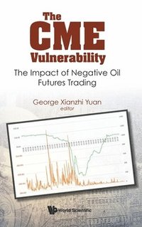 bokomslag Cme Vulnerability, The: The Impact Of Negative Oil Futures Trading