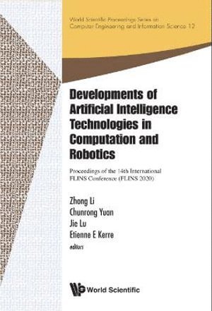 LI ZHONG, Zhong Li, Chunrong Yuan, Jie Lu, Etienne E Kerre, Germany) Li, Zhong (Univ Of Hagen, Germany) Yuan, Chunrong (Th Koln, Australia) Lu, Jie (Univ Of Technology Sydney, Belgium) Kerre, Etienne E (Ghent Univ - Developments Of Artificial Intelligence Technologies In Computation And Robotics - Proceedings Of The 14th International Flins Conference (Flins 2020), Inbunden