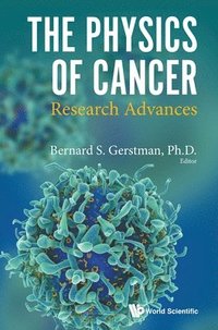 bokomslag Physics Of Cancer, The: Research Advances