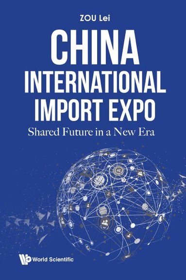 Lei Zou - China International Import Expo: Shared Future In A New Era, Inbunden