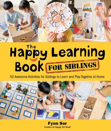 Fynn Sor - HAPPY LEARNING BOOK FOR SIBLINGS, THE: 50 AWESOME ACTIVITIES FOR SIBLINGS TO LEARN AND PLAY TOGETHER AT HOME, Häftad