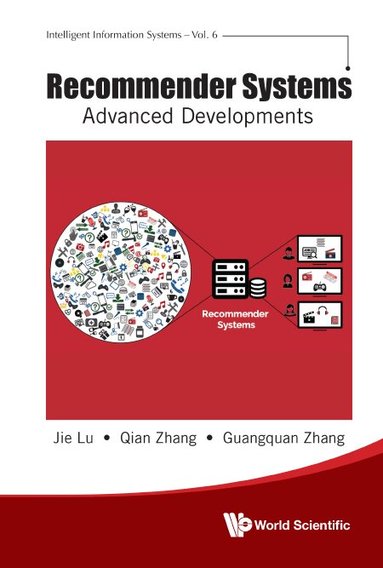 Jie Lu, Qian Zhang, Guangquan Zhang - RECOMMENDER SYSTEMS: ADVANCED DEVELOPMENTS, Inbunden