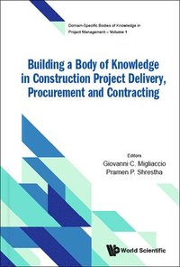 bokomslag Building A Body Of Knowledge In Construction Project Delivery, Procurement And Contracting