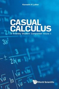 bokomslag Casual Calculus: A Friendly Student Companion - Volume 1