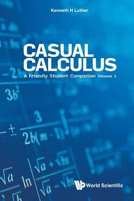 Casual Calculus: A Friendly Student Companion - Volume 1 1