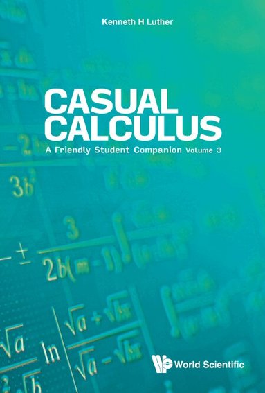 Kenneth H Luther - CASUAL CALCULUS: A FRIENDLY STUDENT COMPANION - VOLUME 3, Häftad