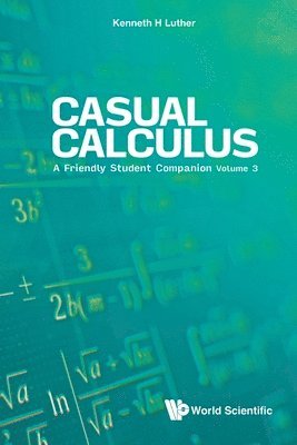 Casual Calculus: A Friendly Student Companion - Volume 3 1