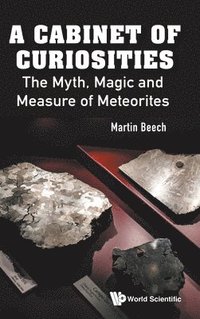 bokomslag Cabinet Of Curiosities, A: The Myth, Magic And Measure Of Meteorites
