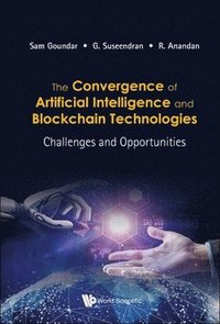bokomslag Convergence Of Artificial Intelligence And Blockchain Technologies, The: Challenges And Opportunities