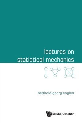 Berthold-georg Englert, Singapore) Englert, Berthold-georg (Beijing Institute Of Technology, China & Centre For Quantum Technologies, Berthold-Georg Englert, ENGLERT BERTHOLD-GEORG, Englert Berthold-Georg - Lectures On Statistical Mechanics, Häftad