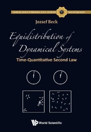 Jozsef Beck - EQUIDISTRIBUTION OF DYNAMICAL SYSTEMS: TIME-QUANTITATIVE SECOND LAW, Inbunden