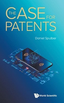 Daniel F Spulber, Usa) Spulber, Daniel F (Northwestern Univ, Daniel F. Spulber, SPULBER DANIEL, Spulber Daniel - Case For Patents, The, Inbunden
