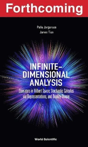 Infinite-dimensional Analysis: Operators In Hilbert Space; Stochastic Calculus Via Representations, And Duality Theory 1