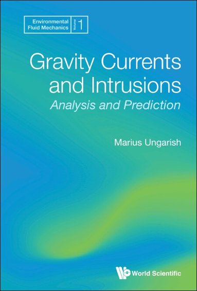 Marius Ungarish - GRAVITY CURRENTS AND INTRUSIONS: ANALYSIS AND PREDICTION, Inbunden