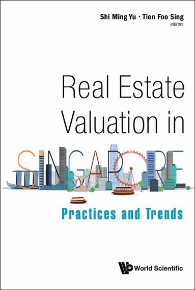 Shi Ming Yu, Tien Foo Sing - REAL ESTATE VALUATION IN SINGAPORE: PRACTICES AND TRENDS, Häftad