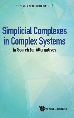Yi Zhao, Slobodan Maletić, Slobodan Maletic, ZHAO YI, Zhao Yi - Simplicial Complexes In Complex Systems: In Search For Alternatives, Inbunden