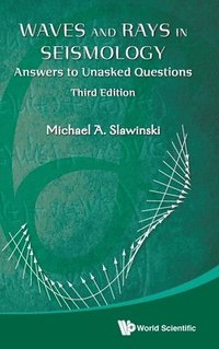 bokomslag Waves And Rays In Seismology: Answers To Unasked Questions (Third Edition)