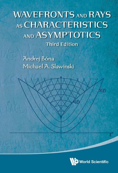 Andrej Bóna, Michael A Slawinski - WAVEFRONTS AND RAYS AS CHARACTERISTICS AND ASYMPTOTICS (THIRD EDITION), Inbunden