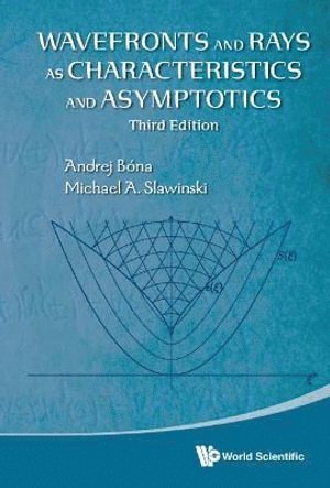 Wavefronts And Rays As Characteristics And Asymptotics (Third Edition)