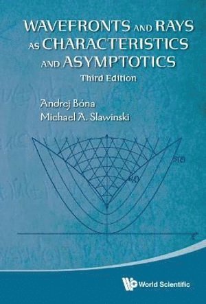 Wavefronts And Rays As Characteristics And Asymptotics (Third Edition) 1