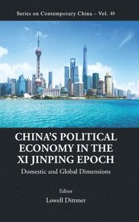 bokomslag China's Political Economy In The Xi Jinping Epoch: Domestic And Global Dimensions