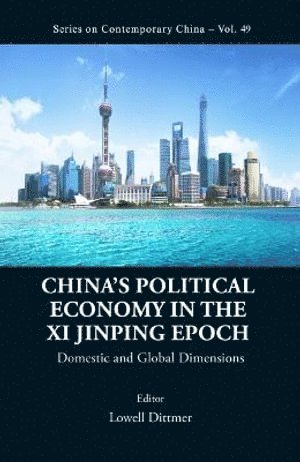 China's Political Economy In The Xi Jinping Epoch: Domestic And Global Dimensions 1