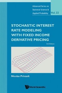 bokomslag Stochastic Interest Rate Modeling With Fixed Income Derivative Pricing (Third Edition)