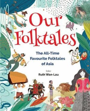 RUTH WAN-LAU, Ruth Wan - Our Folktales: The All-time Favourite Folktales From Asia, Häftad