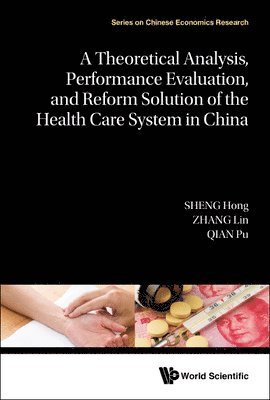 Theoretical Analysis, Performance Evaluation, and Reform Solution of the Health Care System in China