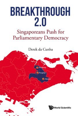 Derek Da Cunha, Derek Da (-) Cunha, CUNHA DEREK DA, Cunha Derek Da - Breakthrough 2.0: Singaporeans Push For Parliamentary Democracy, Inbunden