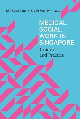 Medical Social Work In Singapore: Context And Practice 1