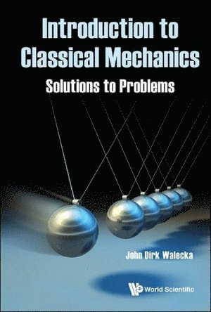 John Dirk Walecka, Usa) Walecka, John Dirk (College Of William & Mary, WALECKA JOHN DIRK - Introduction To Classical Mechanics: Solutions To Problems, Häftad