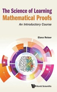 bokomslag Science Of Learning Mathematical Proofs, The: An Introductory Course