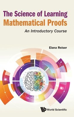 bokomslag Science Of Learning Mathematical Proofs, The: An Introductory Course