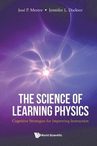 bokomslag Science Of Learning Physics, The: Cognitive Strategies For Improving Instruction