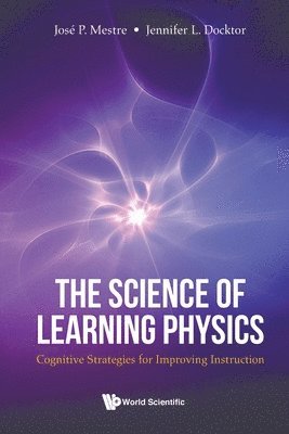 Science Of Learning Physics, The: Cognitive Strategies For Improving Instruction 1