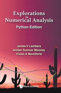 bokomslag Explorations In Numerical Analysis: Python Edition