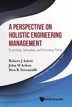 Robert J Aslett, John M Acken, Siva K Yerramilli - Perspective on Holistic Engineering Management, Inbunden