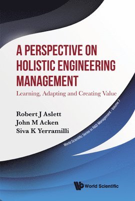 Robert J Aslett, John M Acken, Siva K Yerramilli, Robert J. Aslett, John M. Acken, ASLETT ROBERT J, Aslett Robert J - Perspective on Holistic Engineering Management, Inbunden