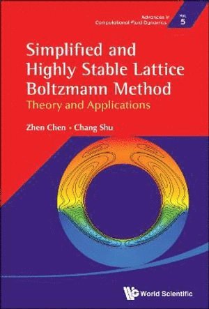 Zhen Chen, Chang Shu, S'pore) Chen, Zhen (Nus, S'pore) Shu, Chang (Nus, CHEN ZHEN, Chen Zhen - Simplified And Highly Stable Lattice Boltzmann Method: Theory And Applications, Inbunden