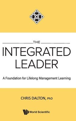 bokomslag Integrated Leader, The: A Foundation For Lifelong Management Learning