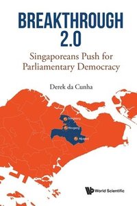 bokomslag Breakthrough 2.0: Singaporeans Push For Parliamentary Democracy