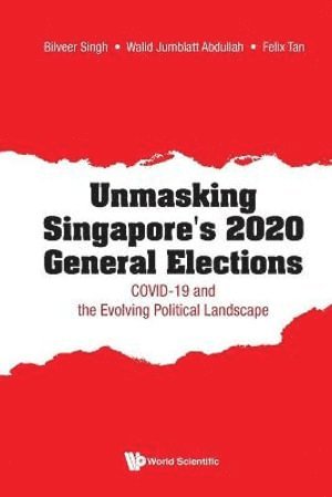 bokomslag Unmasking Singapore's 2020 General Elections: Covid-19 And The Evolving Political Landscape