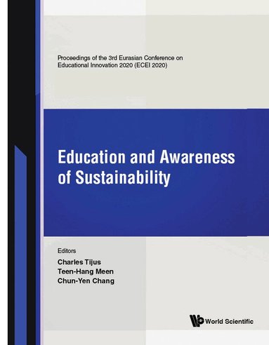 Tijus Charles, Charles Tijus, Teen-Hang Meen, Chun-Yen Chang - EDUCATION AND AWARENESS OF SUSTAINABILITY - PROCEEDINGS OF THE 3RD EURASIAN CONFERENCE ON EDUCATIONAL INNOVATION 2020 (ECEI 2020), Inbunden