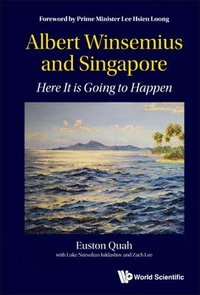 bokomslag Albert Winsemius And Singapore: Here It Is Going To Happen