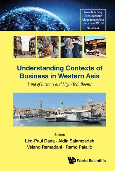 Dana Leo-Paul, Léo-Paul Dana, Aidin Salamzadeh, Veland Ramadani, Ramo Palalić - UNDERSTANDING CONTEXTS OF BUSINESS IN WESTERN ASIA: LAND OF BAZAARS AND HIGH-TECH BOOMS, Inbunden