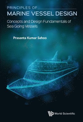 bokomslag Principles Of Marine Vessel Design: Concepts And Design Fundamentals Of Sea Going Vessels