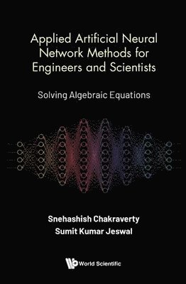 bokomslag Applied Artificial Neural Network Methods For Engineers And Scientists: Solving Algebraic Equations