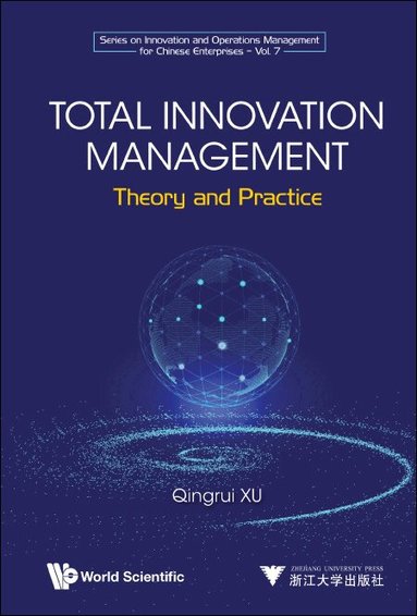 Qingrui Xu - TOTAL INNOVATION MANAGEMENT: THEORY AND PRACTICE, Inbunden